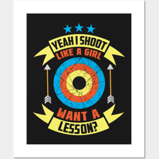 Yeah I Shoot Like A Girl Want A Lesson? Archer gifts design Posters and Art